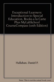 Exceptional Learners: Introduction to Special Education, Books a la Carte Plus MyLabSchool CourseCompass (10th Edition)