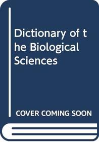 Dictionary of the Biological Sciences