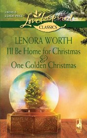 I'll Be Home for Christmas and One Golden Christmas (Love Inspired Classics, No 38)