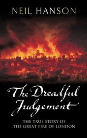 The Dreadful Judgement: The True Story of the Great Fire of London, 1666