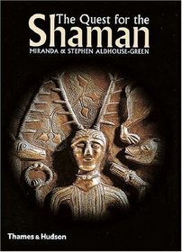 The Quest for the Shaman: Shape-Shifters, Sorcerers and Spirit Healers in Ancient Europe