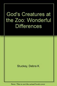 God's Creatures at the Zoo: Wonderful Differences