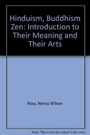 Hinduism, Buddhism and Zen. An Introduction to Their Meaning and Their Arts.