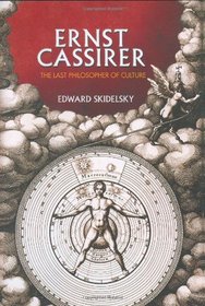 Ernst Cassirer: The Last Philosopher of Culture