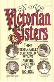 Victorian Sisters: The Remarkable Macdonald Women and the Great Men They Inspired