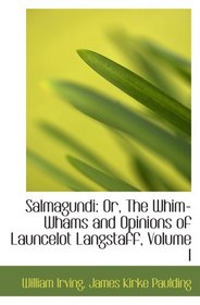 Salmagundi: Or, The Whim-Whams and Opinions of Launcelot Langstaff, Volume I