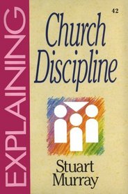 Church Discipline (The Explaining Series)