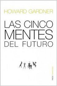 Las cinco mentes del futuro/ The Five Minds of the Future (Spanish Edition)
