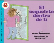 El Esqueleto Dentro De Ti/the Skeleton Inside You (Aprende Y Descubre La Ciencia, Nivel 2/Let's-Read-and-Find-Out, Level 2) (Spanish Edition)