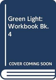 GREEN LIGHT BOOK 4 WORKBOOK: Workbook Bk. 4