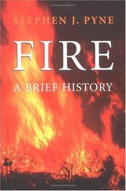 Fire: A Brief History (Cycle of Fire Weyerhaeuser Environmental Books)