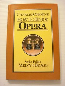 How to Enjoy Opera (Melvyn Bragg's arts series)