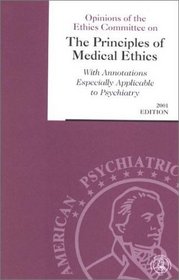 Opinions of the Ethics Committee on the Principles of Medical Ethics With Annotations Especially Applicable to Psychiatry, 2001