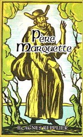 Pere Marquette: Priest, Pioneer, and Adventurer