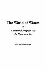 The World Of Waters Or A Peaceful Progress O'er The Unpathed Sea