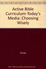 Active Bible Curriculum-Today's Media: Choosing Wisely