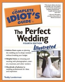 Complete Idiot's Guide to the Perfect Wedding, Illustrated 4th Edition (The Complete Idiot's Guide)