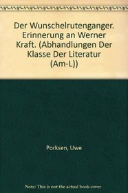 Der Wunschelrutenganger. Erinnerung an Werner Kraft. (Abhandlungen der Klasse der Literatur (AM-L)) (German Edition)