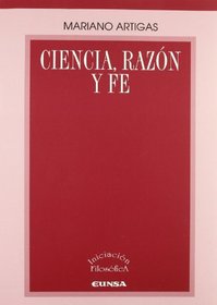 Ciencia, Razon y Fe (Iniciacion Filosofica) (Spanish Edition)