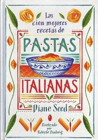 Cien Mejores Recetas de Pastas Italianas, Las (Spanish Edition)