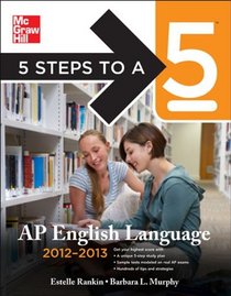 5 Steps to a 5 AP English Language, 2012-2013 Edition (5 Steps to a 5 on the Advanced Placement Examinations Series)