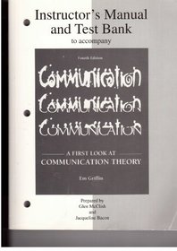 Instructor's Manual/Testbank to Accompany A First Look at Communication Theory