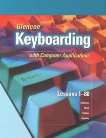 Glencoe Keyboarding with Computer Applications, Short Course, Top-Bound Student Edition, Lessons 1-80