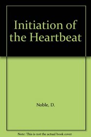 Initiation of the Heartbeat