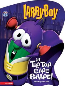 LarryBoy in Tip, Top Cape Shape! (Big Idea Books / LarryBoy)