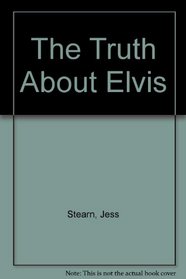 The Truth About Elvis