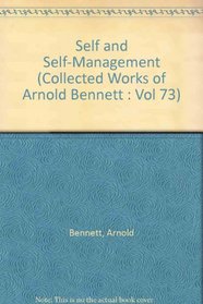 Self and Self-Management (Collected Works of Arnold Bennett : Vol 73)