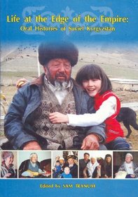 Life At the Edge of the Empire: Oral Histories of Soviet Kyrgyzstan