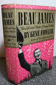 Beau James: The Life & Times of Jimmy Walker (Reprints of Economic Classics)