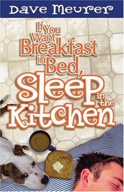 If You Want Breakfast In Bed Sleep In The Kitchen