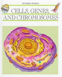 Cells, Genes, and Chromosomes (Invisible World)