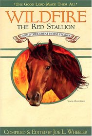 Wildfire, the Red Stallion: And Other Great Horse Stories (Good Lord Made Them All)