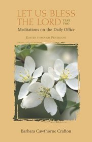 Let Us Bless the Lord, Year Two: Meditations on the Daily Office (Let Us Bless the Lord)