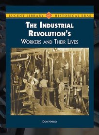 The Industrial Revolution: Workers and their Lives (The Lucent Library of Historical Eras)