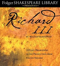 Richard III: A Fully-Dramatized Audio Production From Folger Theatre (Folger Shakespeare Library Presents)