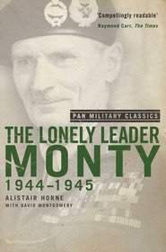 The Lonely Leader: Monty 1944-45 (Pan Military Classics)