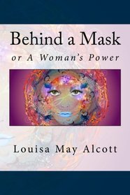 Behind a Mask: or A Woman's Power