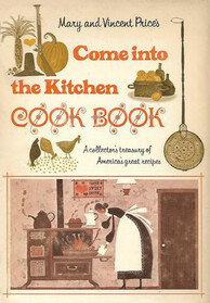 Come into the Kitchen Cook Book:  A Collectors Treasury of Americas Great Recipes