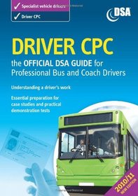 Driver Cpc: The Official Dsa Guide for Professional Bus and Coach Drivers
