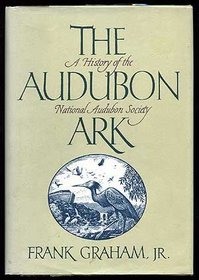 Audubon Ark, The : A History of the National Audubon Society