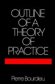 Outline of a Theory of Practice (Cambridge Studies in Social and Cultural Anthropology)