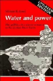 Water and Power : The Politics of a Scarce Resource in the Jordan River Basin (Cambridge Middle East Library)