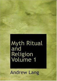 Myth  Ritual and Religion  Volume 1 (Large Print Edition)