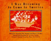 I Was Dreaming to Come to America: Memories from the Ellis Island Oral History Project