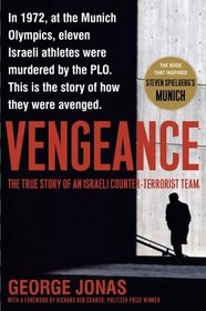 Vengeance : The True Story of an Israeli Counter-Terrorist Team