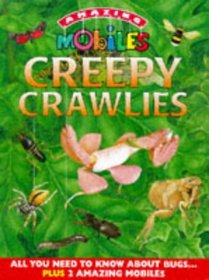 Creepy Crawlies (Amazing Mobiles)